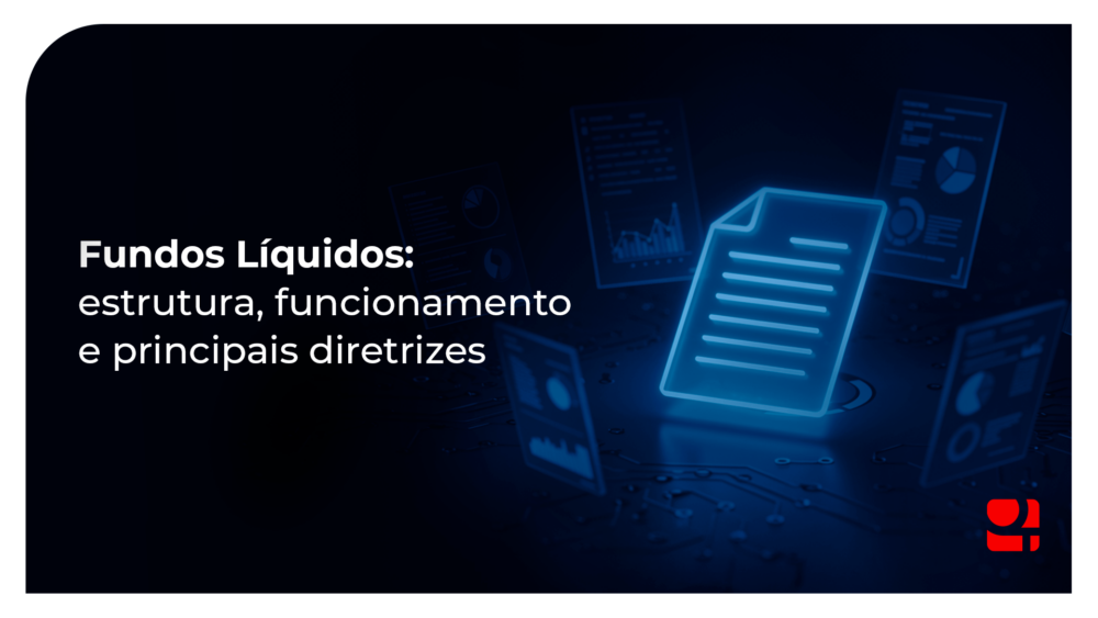 Fundos Líquidos: estrutura, funcionamento e principais diretrizes